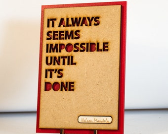 Inspirtaional Quote Sign, Inspirational Gift - It Always Seems Impossible Until It's Done Plaque & Stand