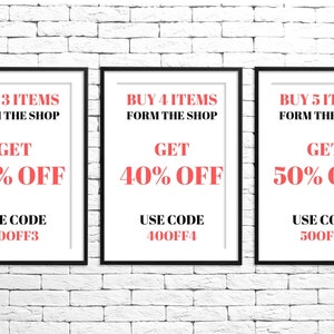 May include: Three white framed posters with black borders on a white brick wall. Each poster has a red text discount offer. The first poster says "BUY 3 ITEMS FORM THE SHOP GET 30% OFF USE CODE 300FF3". The second poster says "BUY 4 ITEMS FORM THE SHOP GET 40% OFF USE CODE 400FF4". The third poster says "BUY 5 ITEMS FORM THE SHOP GET 50% OFF USE CODE 500FF5".