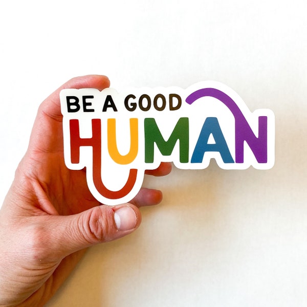 Larger Size Be A Good Human Sticker, Water Bottle Sticker, Laptop Sticker, Be Good Sticker, Be Kind Sticker, Kindness