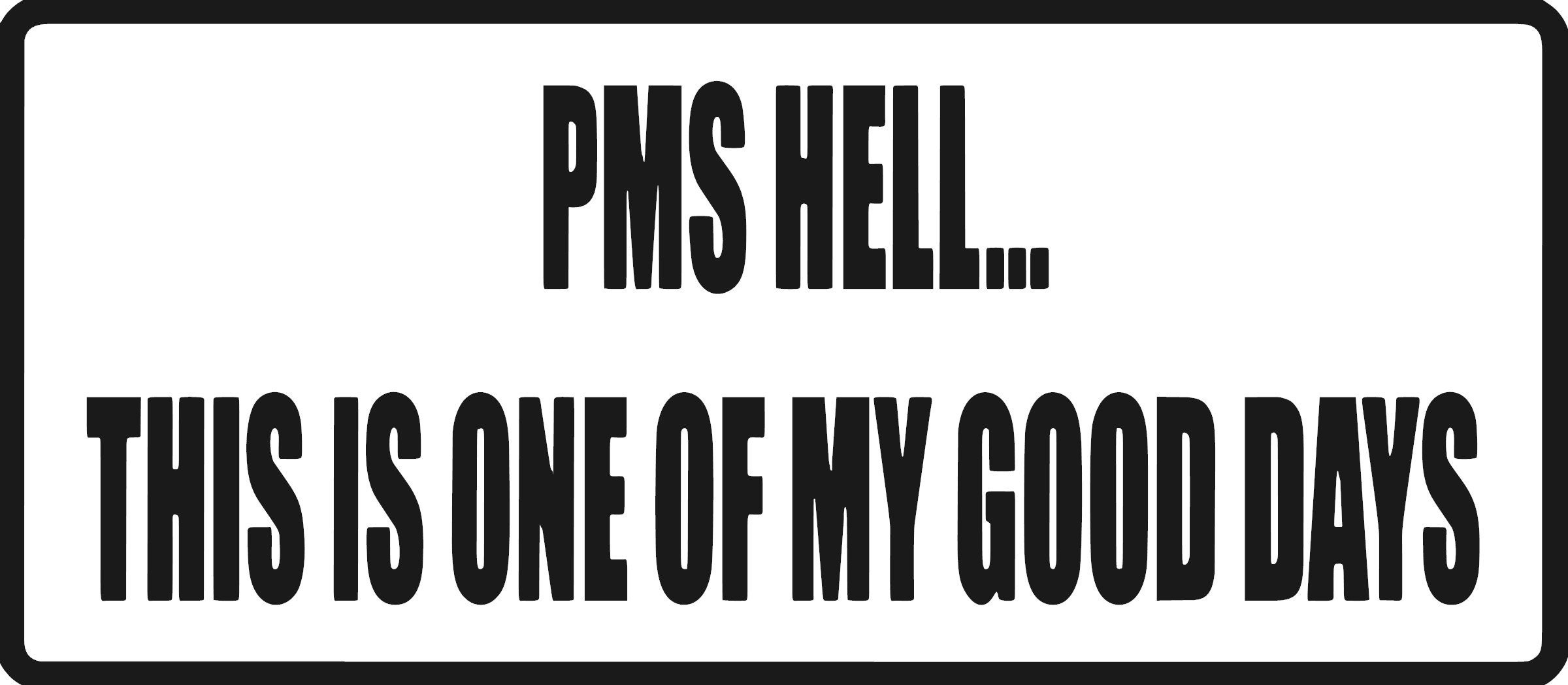 PMS hell this is one of my good days decal funnynaughtycar decallaptop stickersstickersvinyl stickerscar stickersfunny car decals