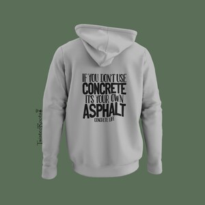 If You Don&#39;t Use Concrete, It&#39;s Your Own Asphalt, Unisex Hooded Sweatshirt, Funny Concrete Hoodie, Concrete Finisher Hoodie