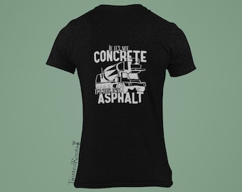 Reflective If it's Not Concrete it's Your Own Asphalt, Long, Short and Sleeveless Tees, Concrete Mixer Driver, Front Discharge Mixer Tshirt,