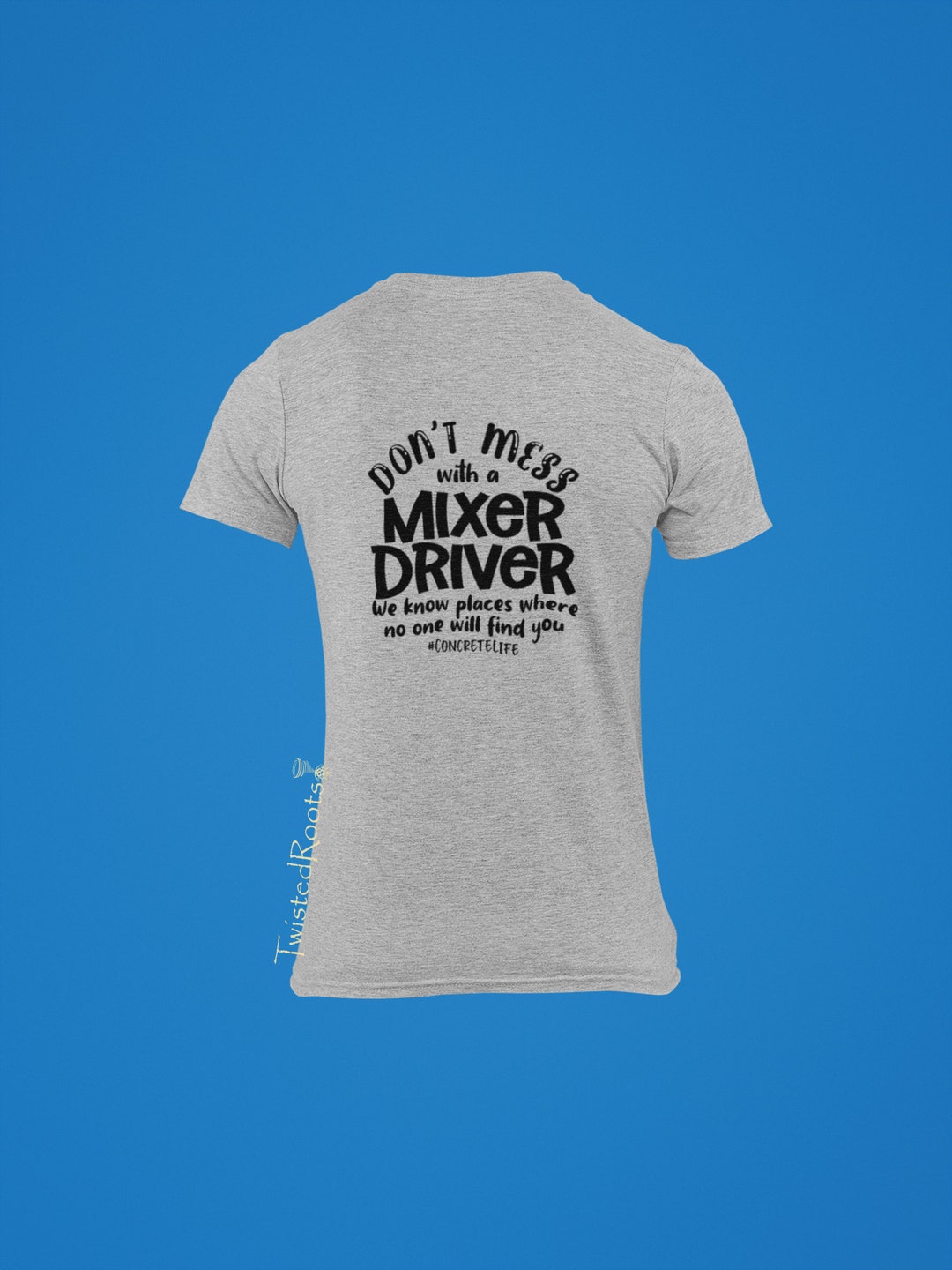 Don't Mess With a Mixer Driver, Concrete Mixer Driver, Unisex Tshirt, Gift for Husband, Gift for