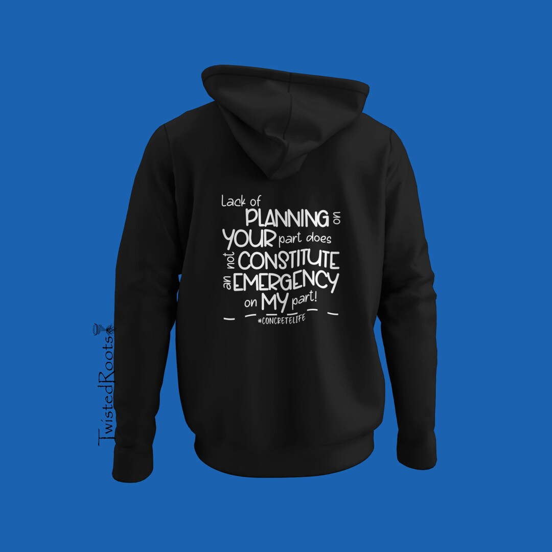 Lack of Planning, Emergency, Concrete Mixer Driver, Unisex Hooded
