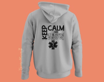 Keep Calm and Let Me Remove Your Clothes, Unisex Hooded Sweatshirt, Paramedic, EMT, EMS, Emergency Medical Services