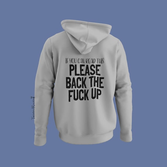 If You Can Read This, Please Back the Fuck Up Hoodie, Unisex Hooded Sweatshirt, Motorcycle Hoodie, Biker Hoodie