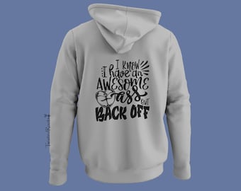 I Know I Have an Awesome Ass but BACK OFF Hoodie, Unisex Hooded Sweatshirt, Motorcycle Hoodie, Biker Hoodie