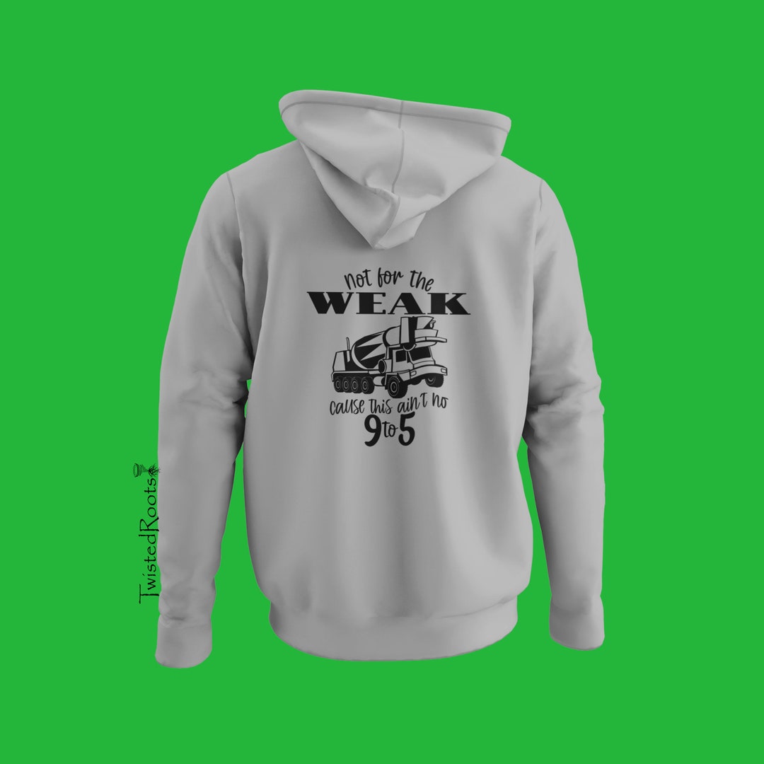 Not for the Weak, Concrete Mixer Driver, Front Discharge Mixer, Unisex