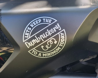 Let's Keep the Dumbfuckery to a Minimum Today Decal, 4 inch, 5 inch, Spyder Decal, Motorcycle Decal, Ryker Decal