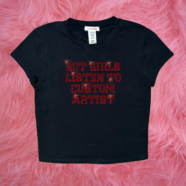May include: Black cropped t-shirt with the text "Hot Girls Listen To Custom Artist" in red rhinestones.