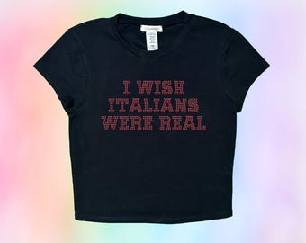 I Wish Italians Were Real Rhinestone Crop Top – Funny Graphic Tee | Bling Statement Shirt | Trendy Italian  Top | Glittery Pop Culture Shirt