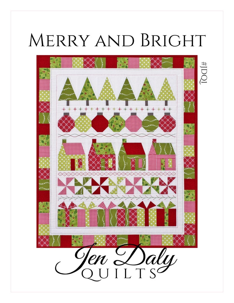 May include: A festive quilt design with the text "MERRY AND BRIGHT" at the top. The quilt features Christmas trees, ornaments, houses, pinwheels, and wrapped gifts in red, green, and white patterns. The designer's name, "Jen Daly QUILTS", is at the bottom.