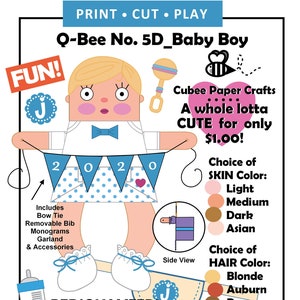 May include: A printable paper craft doll of a baby boy with a blue bow tie, a blue and white polka dot dress, and a blue and white banner that says "2020". The doll is holding a rattle and has a side view option. The craft is customizable with different skin and hair colors. The text "Q-Bee No. 5D_Baby Boy" is at the top of the image. The text "Cubee Paper Crafts" is at the top right of the image. The text "A whole lotta CUTE for only $1.00!" is below the text "Cubee Paper Crafts". The text "Choice of SKIN Color: Light, Medium, Dark, Asian" is on the right side of the image. The text "Choice of HAIR Color: Blonde, Auburn, Brown, Black" is on the right side of the image. The text "SayitAgainSAMCo.etsy.com" is at the bottom right of the image. The text "See our shop for more Q-Bee Fun!" is below the text "SayitAgainSAMCo.etsy.com". The text "SAM & Co." is at the bottom left of the image. The text "Sit your Q-Bee on a shelf, desk, or your computer." is below the text "SAM & Co.". The text "PERSONALIZED!" is below the doll.