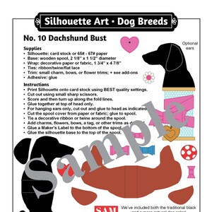 May include: Printable silhouette craft pattern for a dachshund bust. The pattern includes a black silhouette of a dachshund, a wooden spool, and decorative elements like bows, flowers, and a charm. The pattern is titled "No. 10 Dachshund Bust" and includes instructions for assembling the craft.