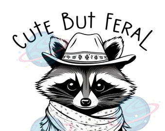 Cute But Feral Clipart, Raccoon Cute Design, Sublimation PNG