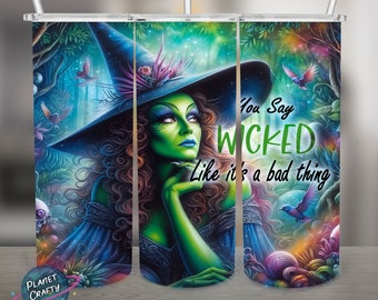 You Say Wicked Like It's A Bad Thing, Witch PNG Design, 20Oz Skinny Tumbler Wrap, Digital Download