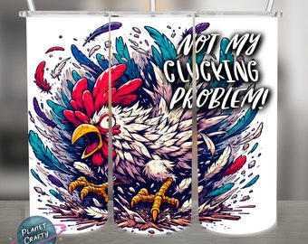Not My Clucking Problem!, Funny Chicken PNG Design, 20Oz Skinny Tumbler Wrap, Digital Download