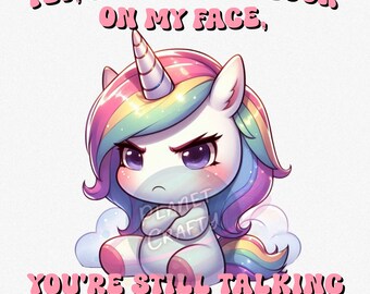 Yet, Despite the Look On My Face, Funny Unicorn Design, Sarcastic Sublimation PNG, Clipart