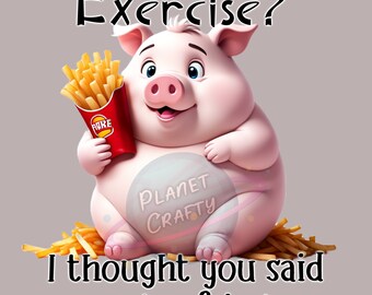 I thought you said extra fries, Funny Pig Design, Sarcastic Sublimation PNG, Clipart