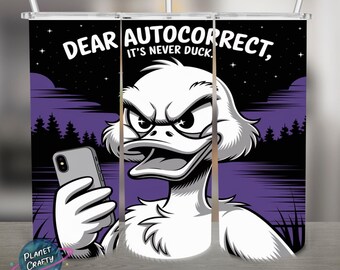 Dear Autocorrect, it's never duck, funny PNG Design, 20Oz Skinny Tumbler Wrap, Digital Download