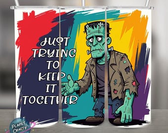 Frankenstein PNG Design, 20Oz Skinny Tumbler Wrap, Digital Download, Frankenstein, Just trying to keep it together