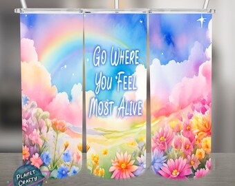 Go Where You Feel Most Alive, Colorful Nature PNG Design, Two Versions, 20Oz Skinny Tumbler Wrap, Digital Download