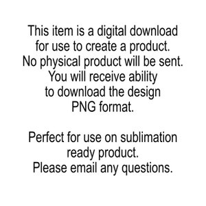 Peut inclure: Fond blanc avec texte noir indiquant qu'il s'agit d'un t&eacute;l&eacute;chargement num&eacute;rique pour cr&eacute;er un produit. Il sera envoy&eacute; au format PNG. Parfait pour les produits pr&ecirc;ts &agrave; la sublimation. Envoyez vos questions par e-mail.