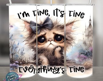 I'm Fine. It's Fine, Funny Sarcastic PNG Design, 20Oz Skinny Tumbler Wrap, Digital Download