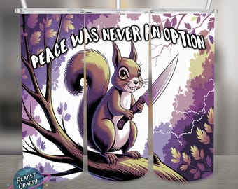 Peace Was Never An option, Funny Squirrel Illustration PNG Design, 20Oz Skinny Tumbler Wrap, Digital Download