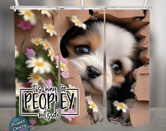 It's Too Peopley Outside, Cute Puppy PNG Design, 20Oz Skinny Tumbler Wrap, Digital Download