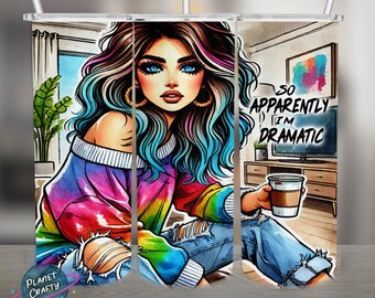 So apparantly I'm dramatic, funny sarcastic woman PNG Design, 20Oz Skinny Tumbler Wrap, Digital Download