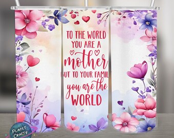 To The World You Are A Mother, Mom Mother's Day PNG Design, 20Oz Skinny Tumbler Wrap, Digital Download