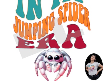 In my era png, cute jumping spider png, spider, spider gifts, in my era sublimation, Jumping spider t-shirt, spider girl, sublimation png