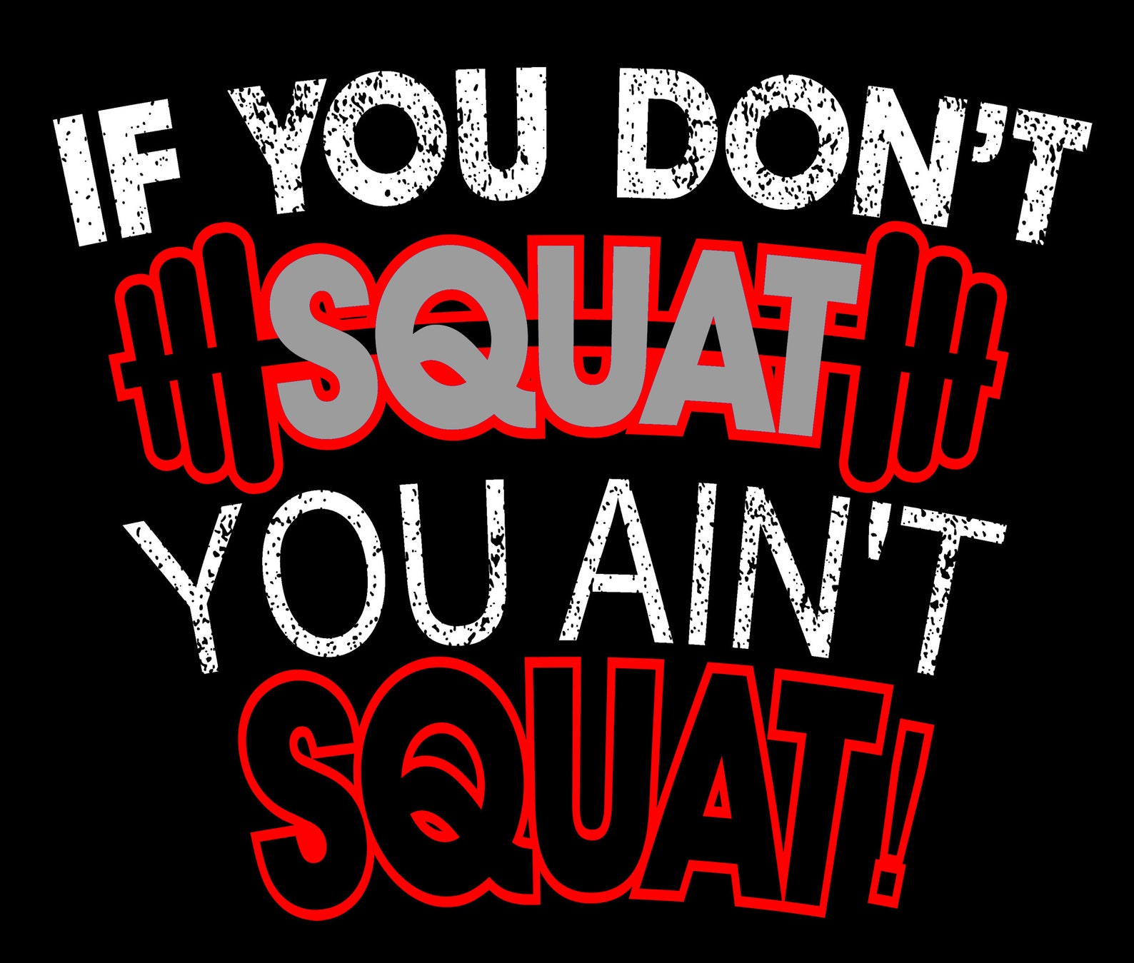 If You Don't Squat You Ain't Squat Graphic Tees Gym Workout Weights