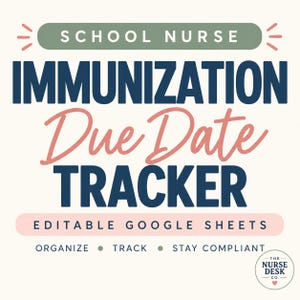 May include: A digital document titled School Nurse Immunization Due Date Tracker, featuring dark blue, sage green, and soft pink text on a cream background. It includes the phrases Editable Google Sheets and Organize, Track, Stay Compliant.