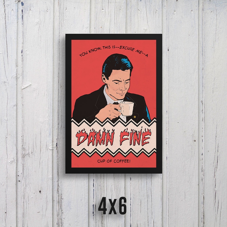 May include: A red and black illustrated poster with a man in a suit holding a cup of coffee. The text on the poster reads "You know, this is--excuse me--a damn fine cup of coffee!"