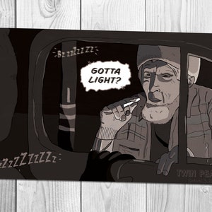 Twin Peaks: The Return - Part 8 - Gotta Light Woodsman Quote - Season 3 | Art Print (4x6, 5x7 or 8x10)