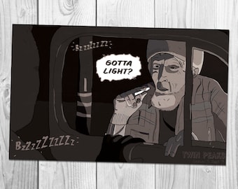 Twin Peaks: The Return - Part 8 - Gotta Light Woodsman Quote - Season 3 | Art Print (4x6, 5x7 or 8x10)