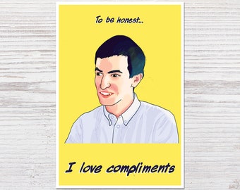 Nathan For You - "To Be Honest, I Love Compliments" - Illustrated Fan Art - Nathan Fielder Quote | Handmade Print (4x6, 5x7, 8x10, 13x19)