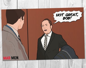 Mad Men - Season 6 - Pete Campbell's "Not Great, Bob!" Quote | Art Print (4x6, 5x7 or 8x10)