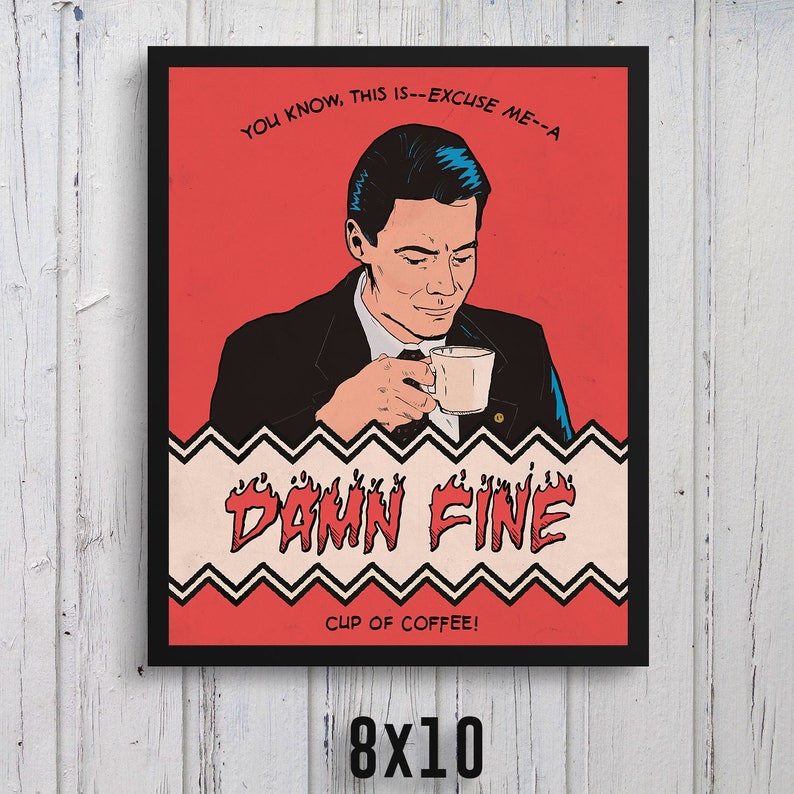 May include: A red and white poster with a cartoon image of a man holding a cup of coffee. The text on the poster reads "YOU KNOW, THIS IS--EXCUSE ME--A DAMN FINE CUP OF COFFEE!"