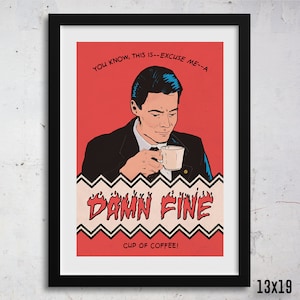 May include: A red and black illustration of a man drinking coffee with the text "YOU KNOW, THIS IS--EXCUSE ME--A DAMN FINE CUP OF COFFEE!"