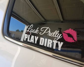 Look Pretty - Play Dirty Die Cut Decal