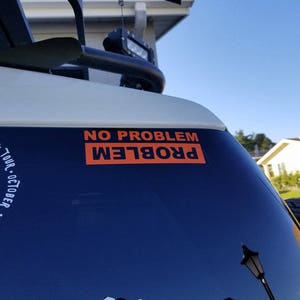 Problem / No Problem decal