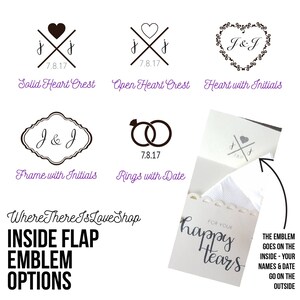 May include: A graphic showing different options for a wedding invitation flap emblem. The options include a solid heart, an open heart, a heart with initials, a frame with initials, and two rings with a date. The text "Where There Is Love Shop" is at the bottom of the graphic. The text "INSIDE FLAP EMBLEM OPTIONS" is above the graphic. The text "FOR YOUR happy tears" is on a white card with a scalloped edge. The text "THE EMBLEM GOES ON THE INSIDE - YOUR NAMES & DATE GO ON THE OUTSIDE" is on the right side of the card.