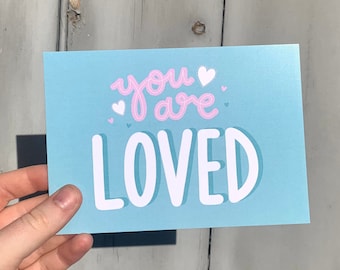 You Are Loved Postcard Print - Positive, Mental Health, Inspirational Quote Postcards - Hand Designed A6 Card