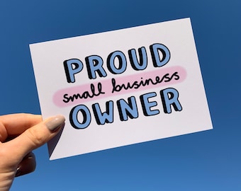Proud Small Business Owner Postcard Print - Small Business Owner, Shop Small, Business Quote Postcards - Hand Designed A6 Card