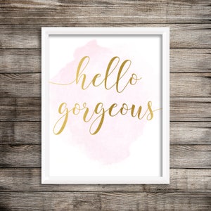 Hello gorgeous, hello gorgeous print, hello gorgeous sign, digital print, digital file, hello love, hello gorgeous digital print, gold hello