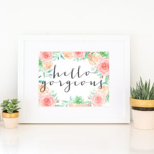 Hello gorgeous, floral hello gorgeous print, hello gorgeous sign, digital print, digital file, hello gorgeous digital print instant download