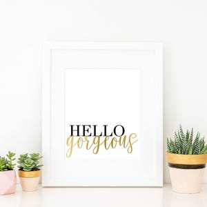 Hello gorgeous, hello gorgeous print, hello gorgeous sign, digital print, digital file, hello gorgeous digital print, instant download